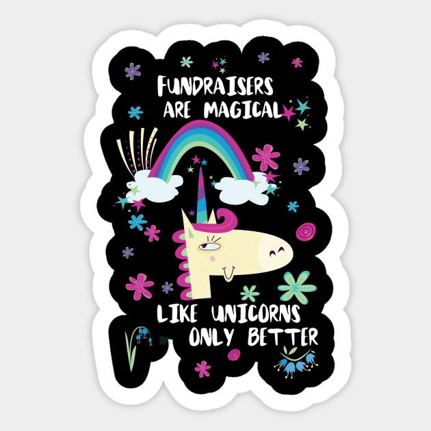 Fundraisers Are Magical Like Unicorns Only Better Sticker by divawaddle